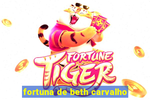 fortuna de beth carvalho